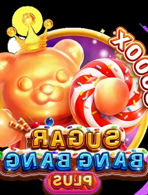 SUGAR BANG BANG PLUS on 6ACE